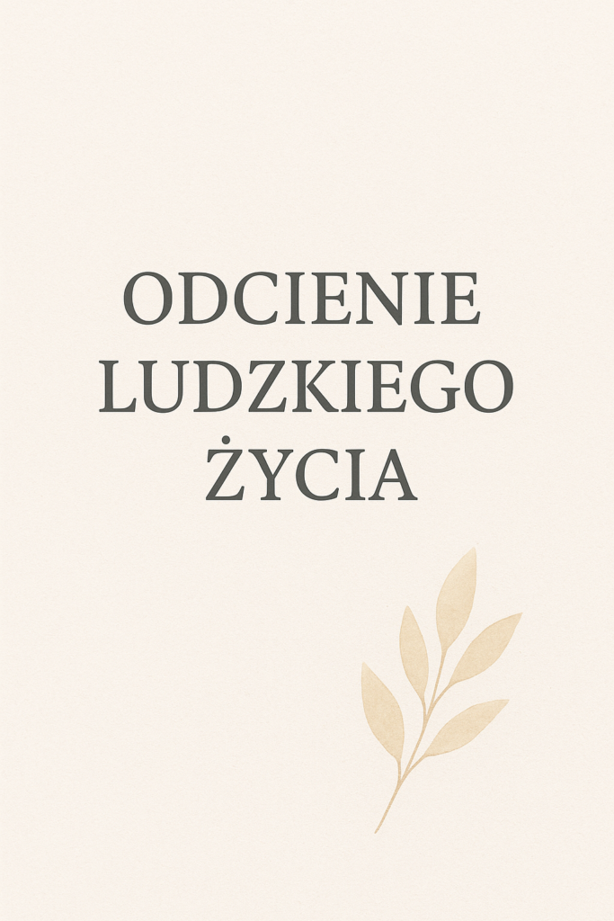 Minimalistyczna grafika z napisem »Odcienie ludzkiego życia« na jasnym tle z delikatnym motywem roślinnym, symbolizująca refleksje z wieloletniej podróży po Azji.